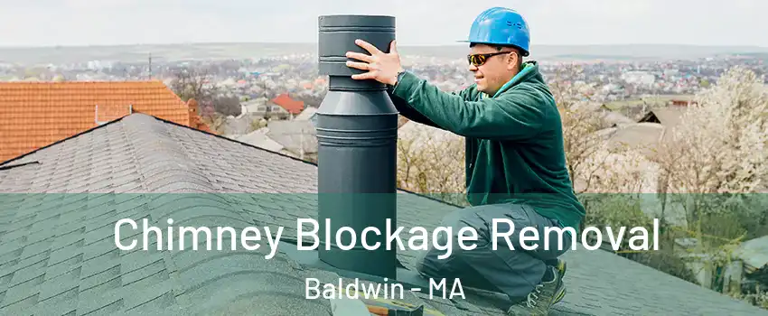 Chimney Blockage Removal Baldwin - MA
