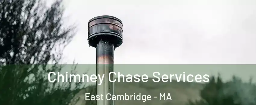 Chimney Chase Services East Cambridge - MA