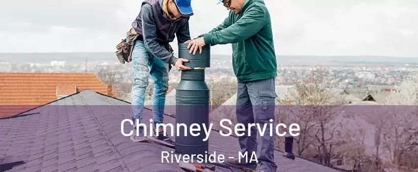 Chimney Service Riverside - MA