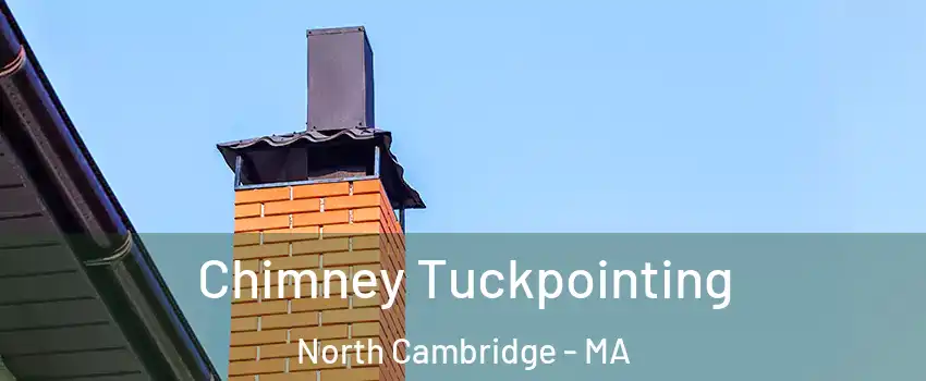 Chimney Tuckpointing North Cambridge - MA