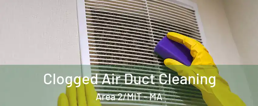 Clogged Air Duct Cleaning Area 2/MIT - MA