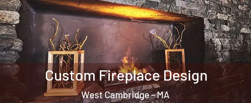 Custom Fireplace Design West Cambridge - MA