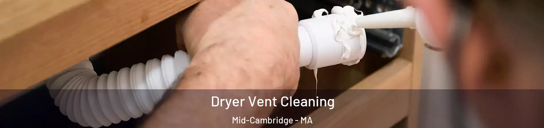 Dryer Vent Cleaning Mid-Cambridge - MA