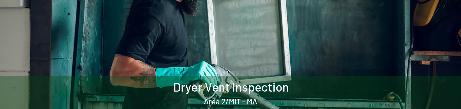 Dryer Vent Inspection Area 2/MIT - MA