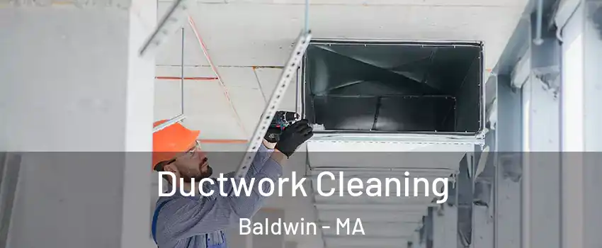 Ductwork Cleaning Baldwin - MA