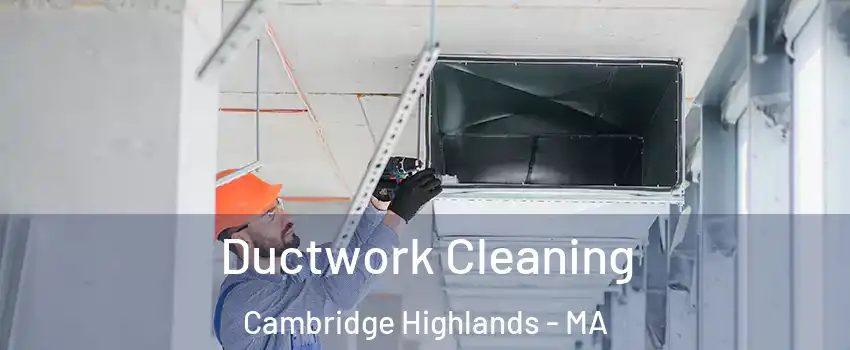 Ductwork Cleaning Cambridge Highlands - MA