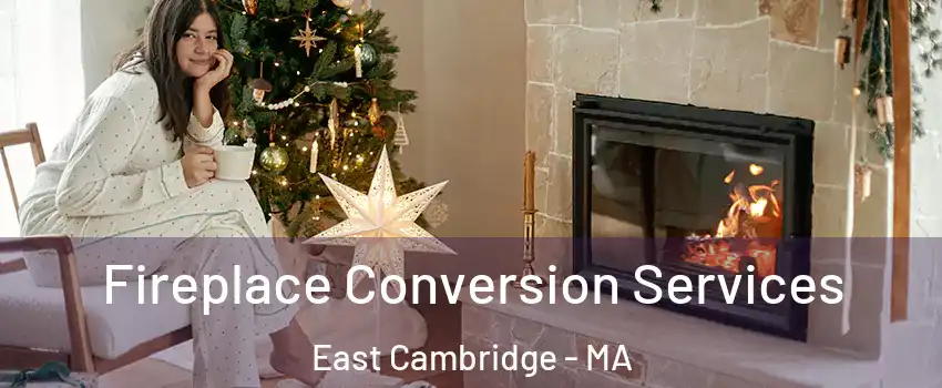 Fireplace Conversion Services East Cambridge - MA