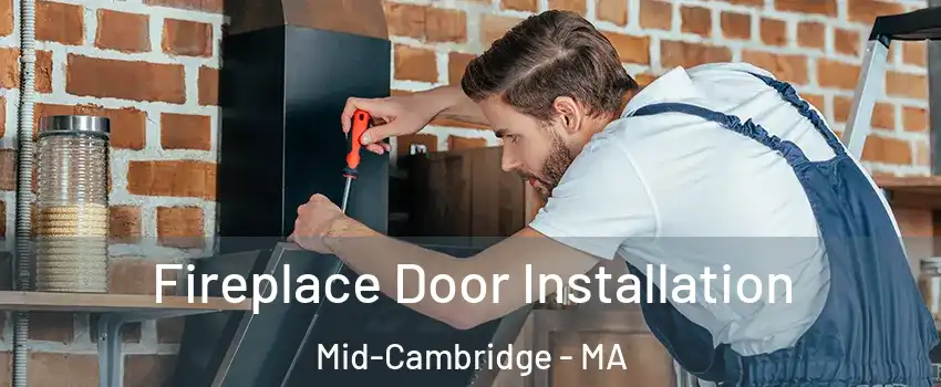 Fireplace Door Installation Mid-Cambridge - MA