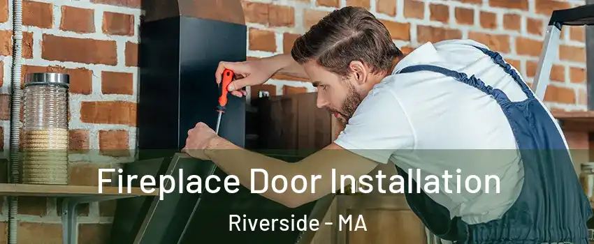 Fireplace Door Installation Riverside - MA