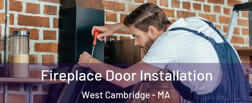 Fireplace Door Installation West Cambridge - MA