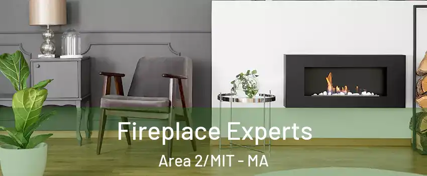 Fireplace Experts Area 2/MIT - MA