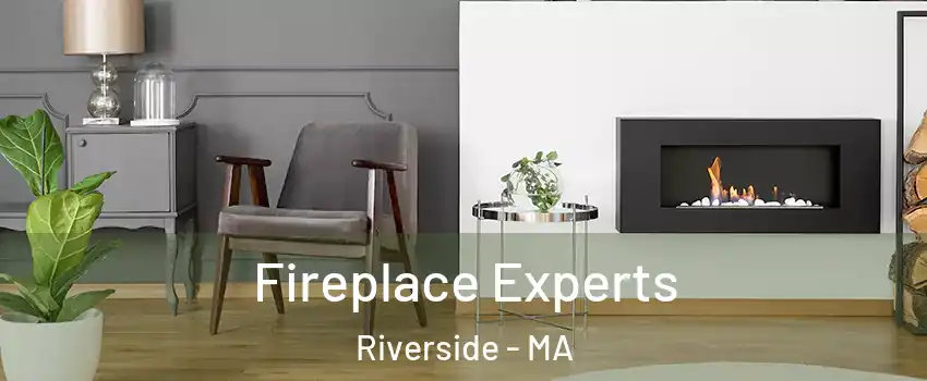 Fireplace Experts Riverside - MA