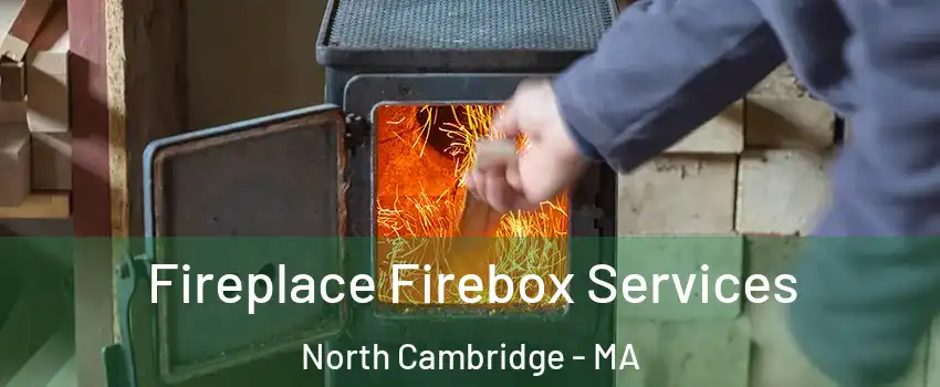 Fireplace Firebox Services North Cambridge - MA