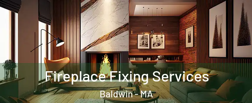 Fireplace Fixing Services Baldwin - MA