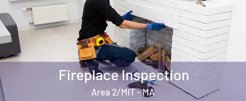 Fireplace Inspection Area 2/MIT - MA