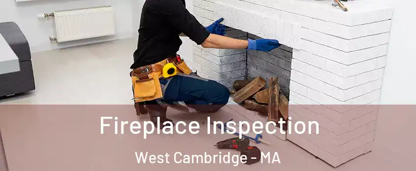 Fireplace Inspection West Cambridge - MA