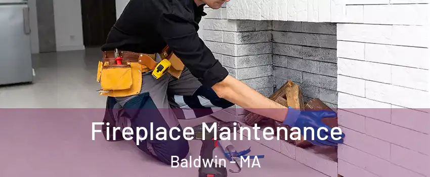 Fireplace Maintenance Baldwin - MA