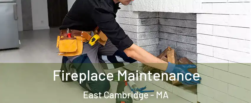 Fireplace Maintenance East Cambridge - MA