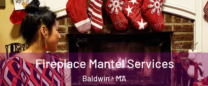 Fireplace Mantel Services Baldwin - MA