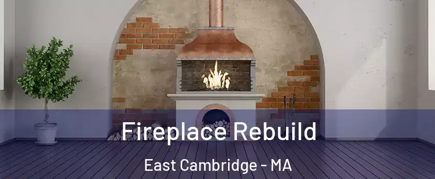 Fireplace Rebuild East Cambridge - MA