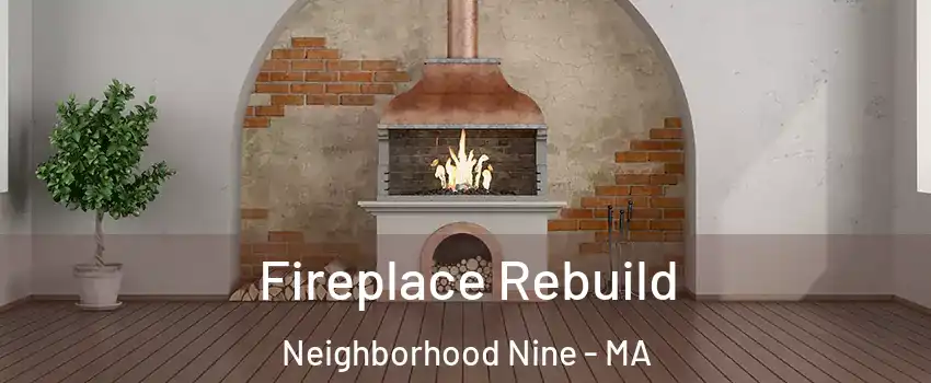 Fireplace Rebuild Neighborhood Nine - MA