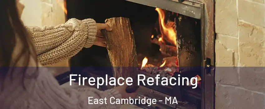 Fireplace Refacing East Cambridge - MA
