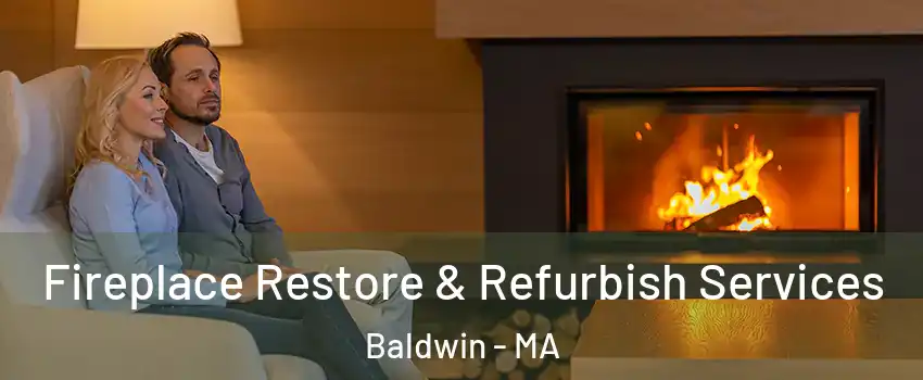 Fireplace Restore & Refurbish Services Baldwin - MA