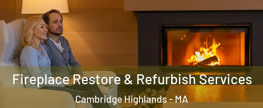 Fireplace Restore & Refurbish Services Cambridge Highlands - MA
