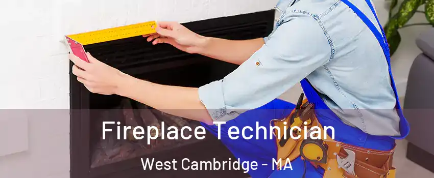 Fireplace Technician West Cambridge - MA