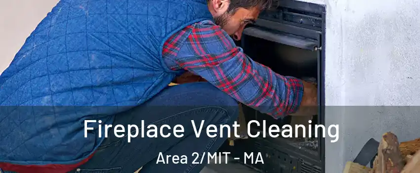Fireplace Vent Cleaning Area 2/MIT - MA