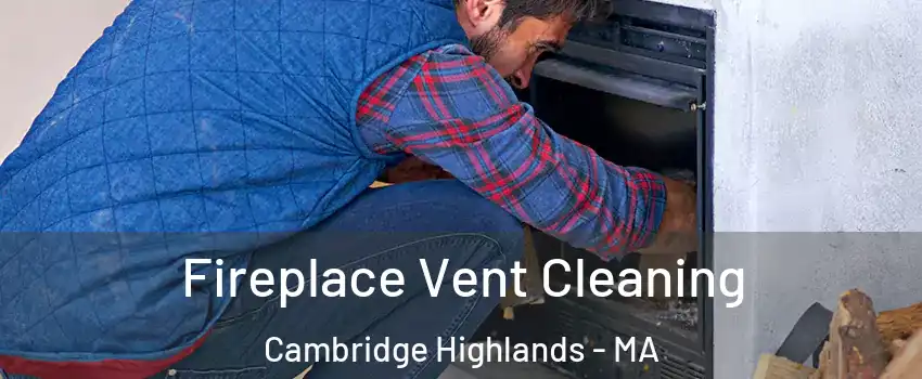 Fireplace Vent Cleaning Cambridge Highlands - MA