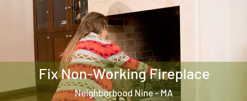 Fix Non-Working Fireplace Neighborhood Nine - MA