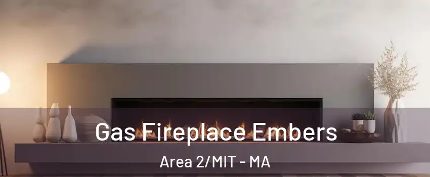 Gas Fireplace Embers Area 2/MIT - MA