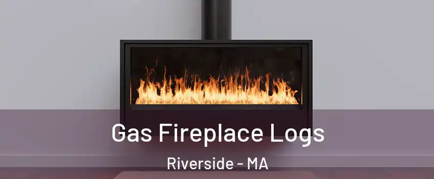 Gas Fireplace Logs Riverside - MA
