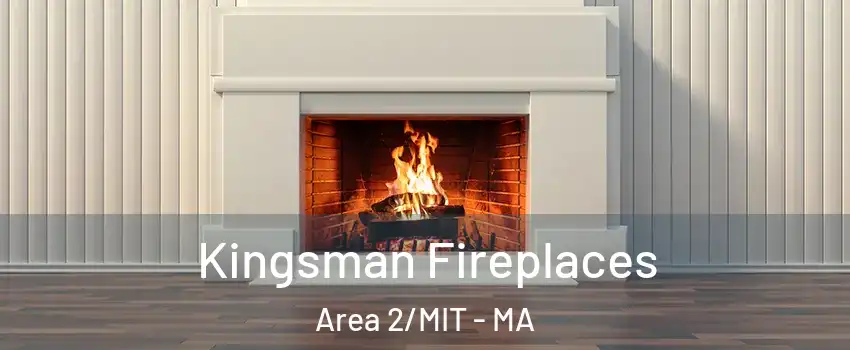 Kingsman Fireplaces Area 2/MIT - MA