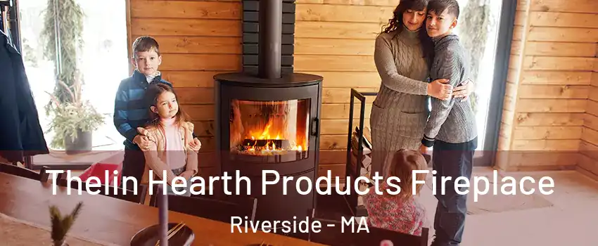 Thelin Hearth Products Fireplace Riverside - MA