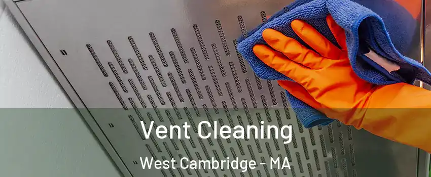 Vent Cleaning West Cambridge - MA