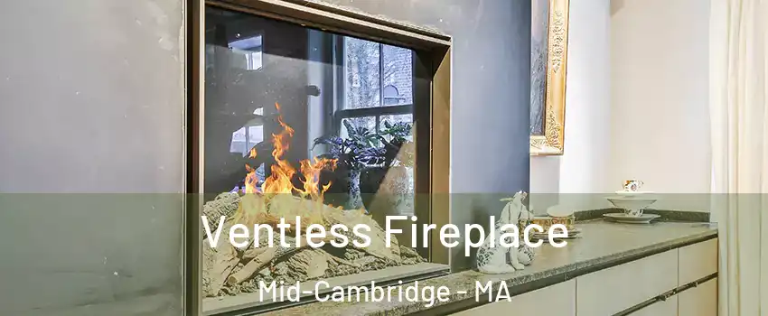 Ventless Fireplace Mid-Cambridge - MA